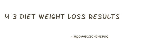 4 3 Diet Weight Loss Results