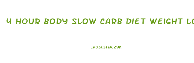 4 Hour Body Slow Carb Diet Weight Loss