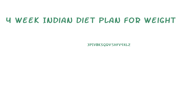 4 Week Indian Diet Plan For Weight Loss