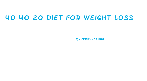 40 40 20 Diet For Weight Loss