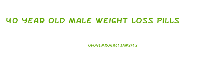 40 Year Old Male Weight Loss Pills