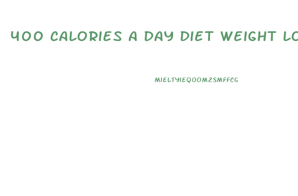 400 Calories A Day Diet Weight Loss