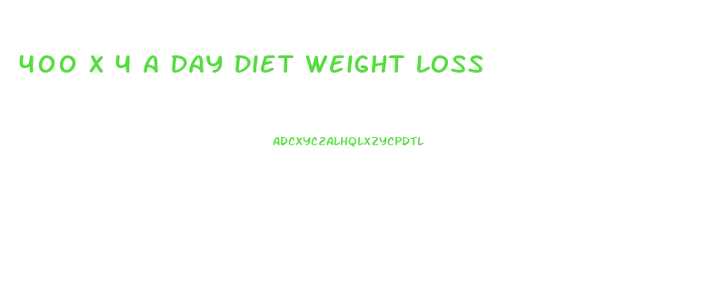 400 X 4 A Day Diet Weight Loss