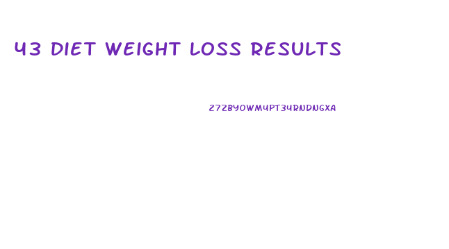 43 Diet Weight Loss Results