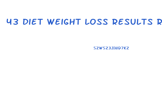 43 Diet Weight Loss Results Reddit