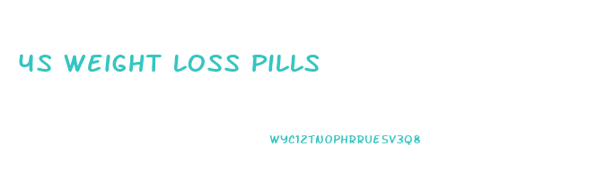 4s Weight Loss Pills