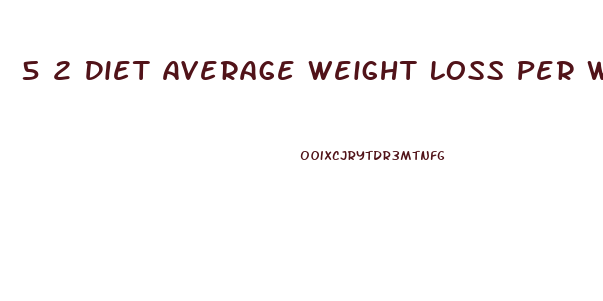 5 2 Diet Average Weight Loss Per Week