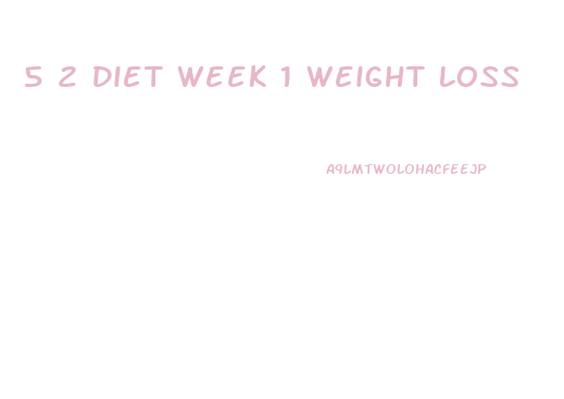 5 2 Diet Week 1 Weight Loss