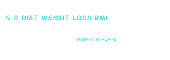5 2 Diet Weight Loss Bmi