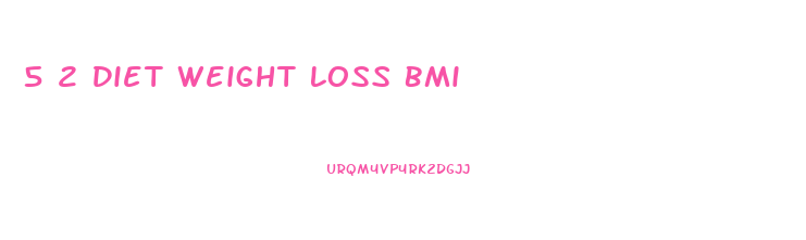 5 2 Diet Weight Loss Bmi