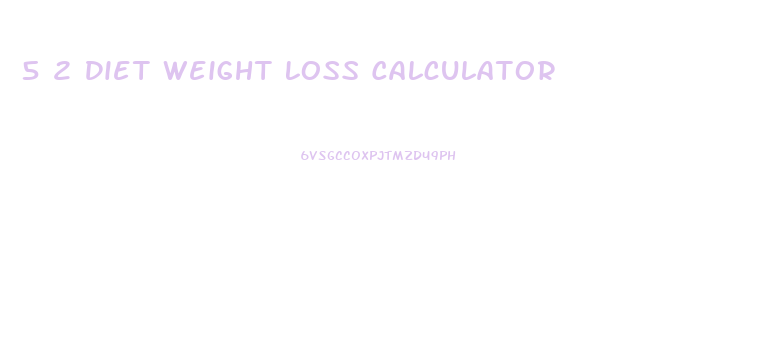 5 2 Diet Weight Loss Calculator