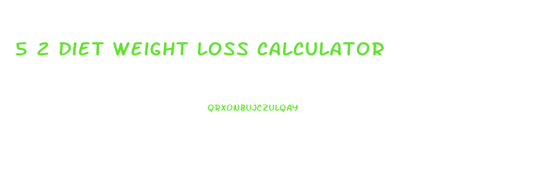 5 2 Diet Weight Loss Calculator