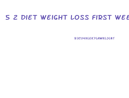 5 2 Diet Weight Loss First Week
