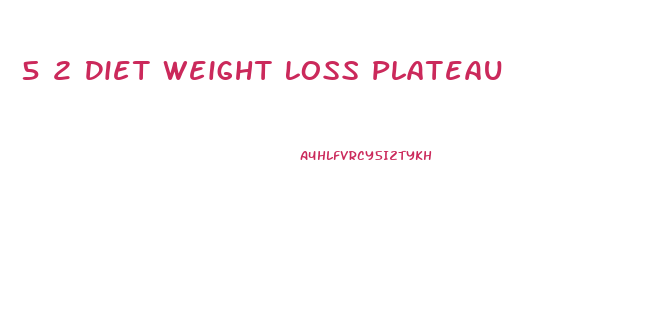 5 2 Diet Weight Loss Plateau