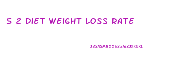 5 2 Diet Weight Loss Rate