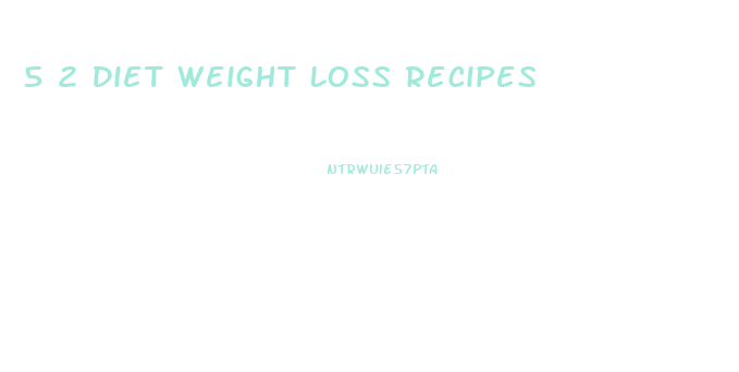 5 2 Diet Weight Loss Recipes