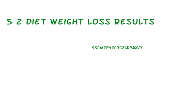 5 2 Diet Weight Loss Results