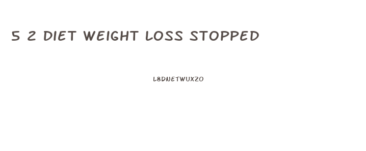 5 2 Diet Weight Loss Stopped