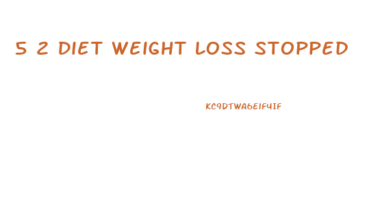5 2 Diet Weight Loss Stopped