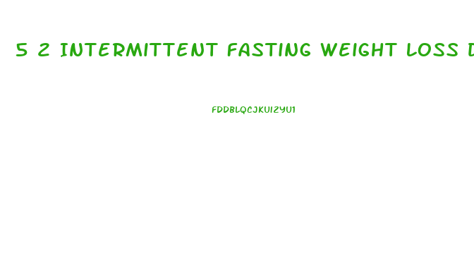 5 2 Intermittent Fasting Weight Loss Diet