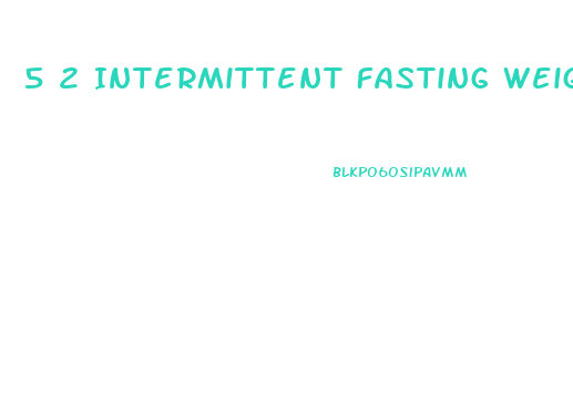 5 2 Intermittent Fasting Weight Loss Diet