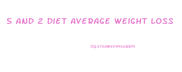 5 And 2 Diet Average Weight Loss