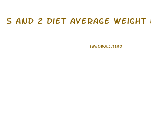 5 And 2 Diet Average Weight Loss