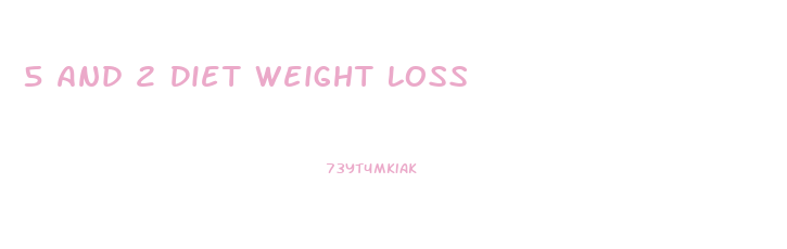 5 And 2 Diet Weight Loss