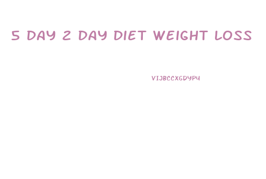 5 Day 2 Day Diet Weight Loss