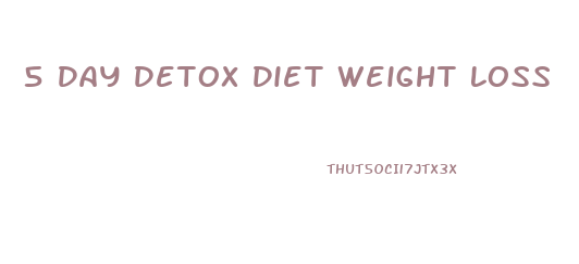 5 Day Detox Diet Weight Loss