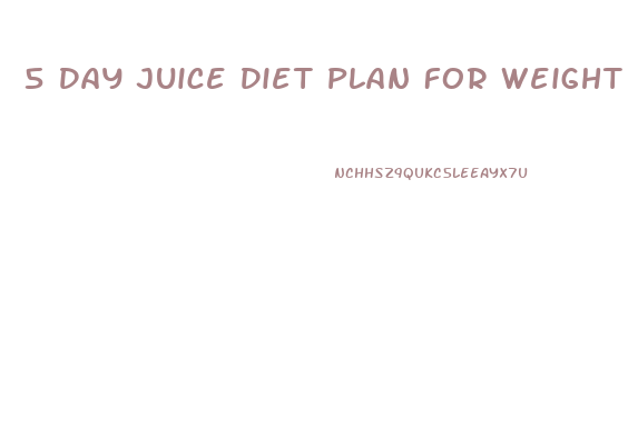 5 Day Juice Diet Plan For Weight Loss