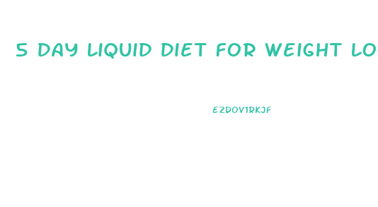 5 Day Liquid Diet For Weight Loss