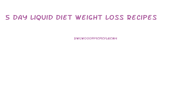 5 Day Liquid Diet Weight Loss Recipes