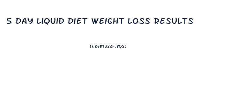 5 Day Liquid Diet Weight Loss Results