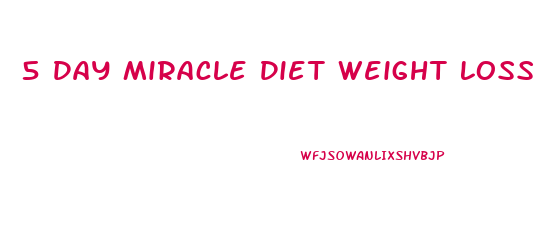 5 Day Miracle Diet Weight Loss