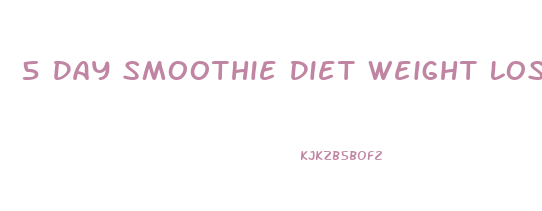 5 Day Smoothie Diet Weight Loss