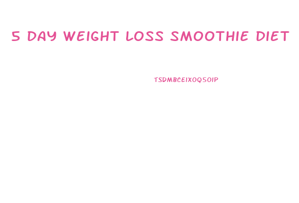 5 Day Weight Loss Smoothie Diet