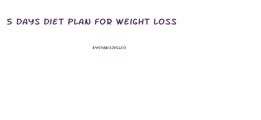 5 Days Diet Plan For Weight Loss