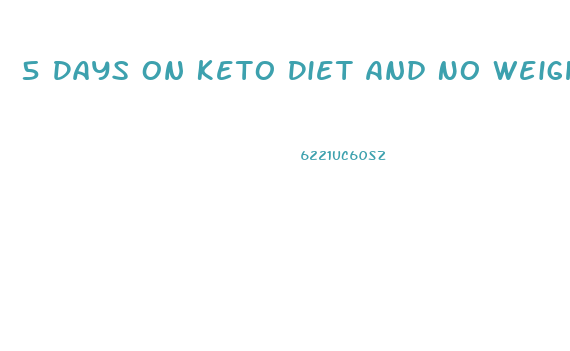 5 Days On Keto Diet And No Weight Loss