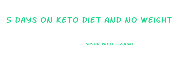 5 Days On Keto Diet And No Weight Loss