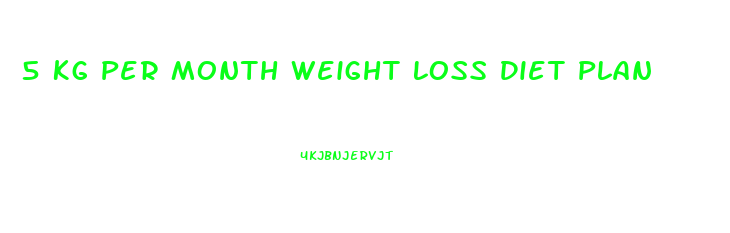 5 Kg Per Month Weight Loss Diet Plan