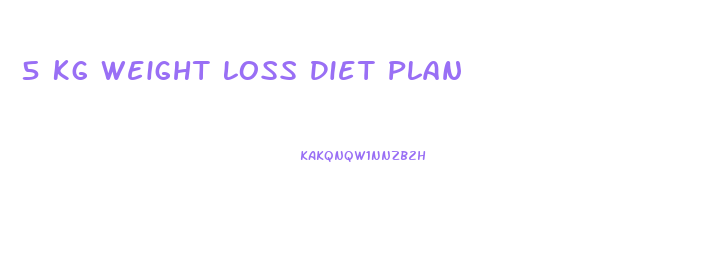 5 Kg Weight Loss Diet Plan