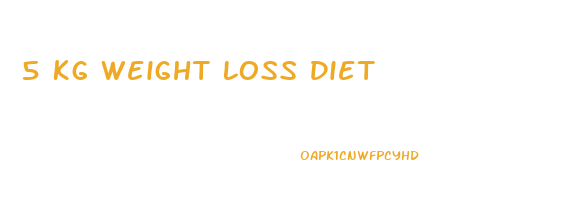 5 Kg Weight Loss Diet