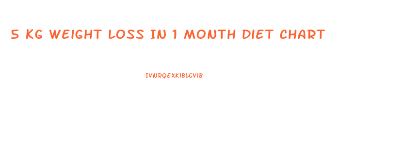 5 Kg Weight Loss In 1 Month Diet Chart