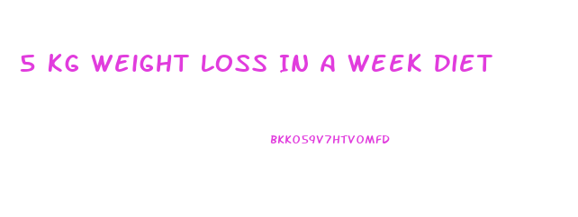 5 Kg Weight Loss In A Week Diet