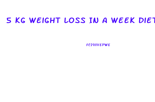 5 Kg Weight Loss In A Week Diet