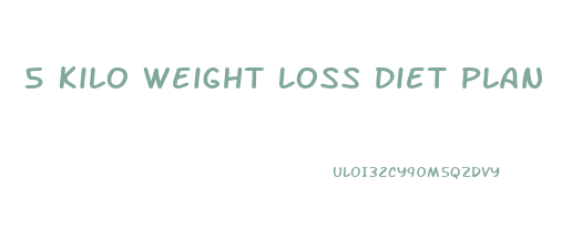 5 Kilo Weight Loss Diet Plan
