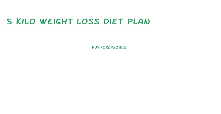 5 Kilo Weight Loss Diet Plan