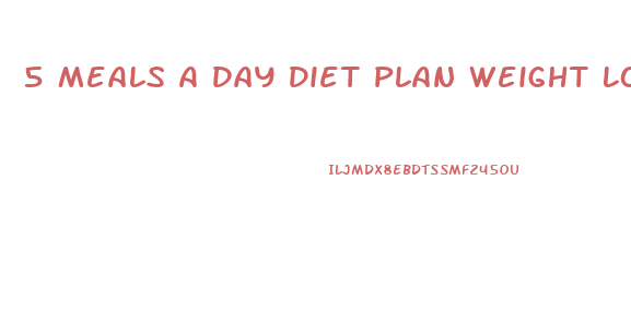 5 Meals A Day Diet Plan Weight Loss