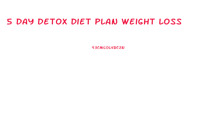 5 day detox diet plan weight loss